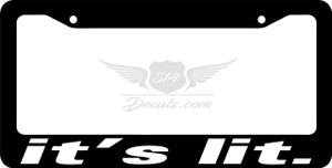 It's Lit License Plate Frame