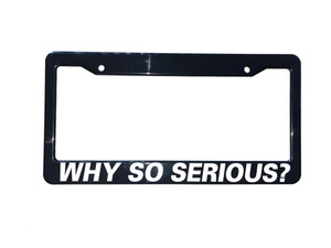Why So Serious? License Plate Frame