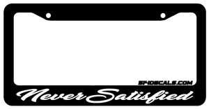 Never Satisfied License Plate Frame