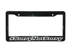 #SorryNotSorry License Plate Frame 