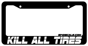 Kill All Tires License Plate Frame