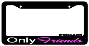 Only Friends Pink License Plate Frame