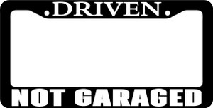 Driven Not Garaged License Plate Frame