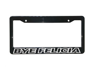 Bye Felicia License Plate Frame