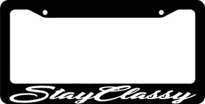 Stay Classy License Plate Frame