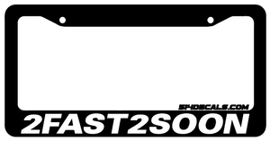 2fast2soon License Plate Frame