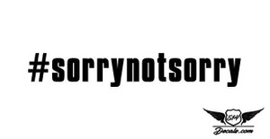 #sorrynotsorry Sticker Decal  