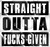 Straight Outta Fuc*ks Given Sticker  