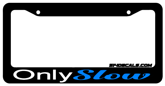 Only Slow License Plate Frame