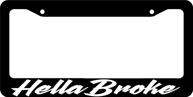 Hella Broke License Plate Frames