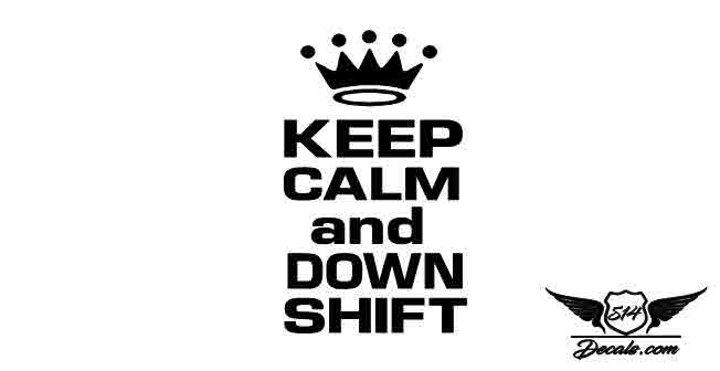 Keep Calm And Down Shift Sticker 