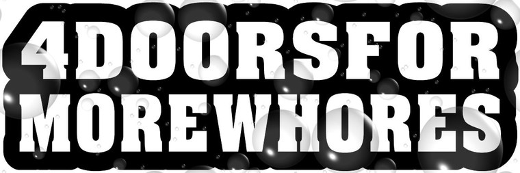 4 Doors For More Whores Sticker Decal