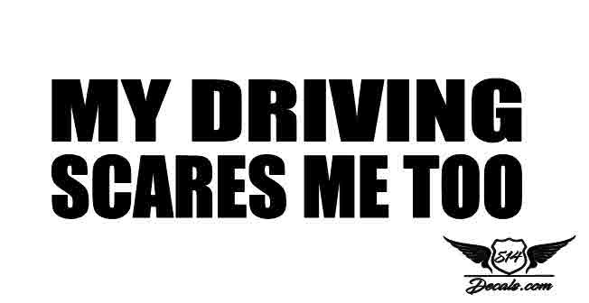 My Driving Scares Me Too Sticker Decal 