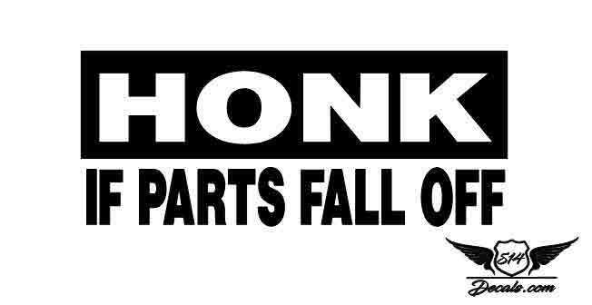 Honk If Parts Fall Off Sticker Decal