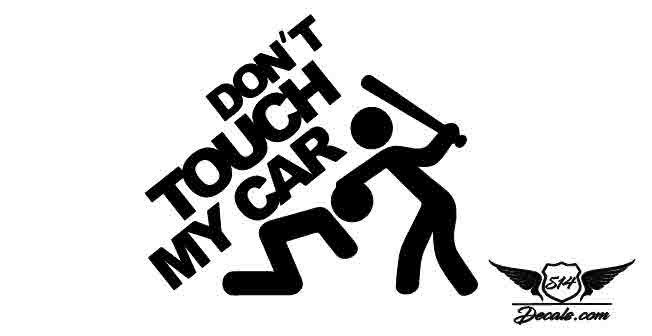 Don't Touch My Car Sticker Decal   