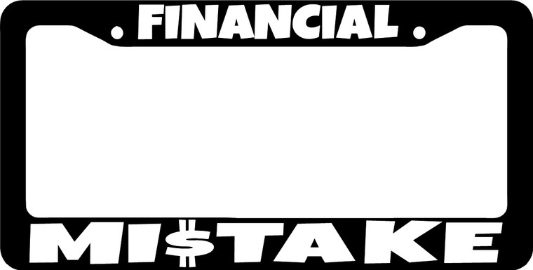 Financial Mistake License Plate Frame