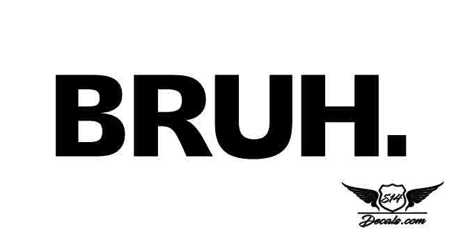 BRUH. Sticker Decal