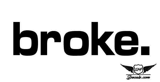 Broke. Sticker Decal