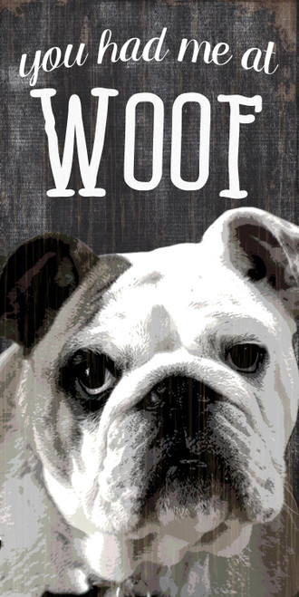 Pet Sign Wood 5x10 You Had Me At Woof Bulldog Special Order