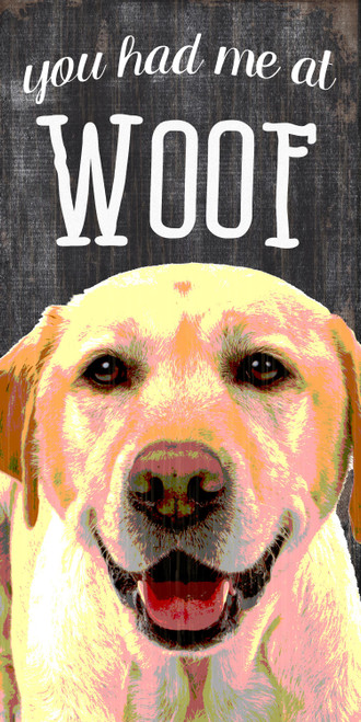 Pet Sign Wood 5x10 You Had Me At Woof Yellow Lab Special Order