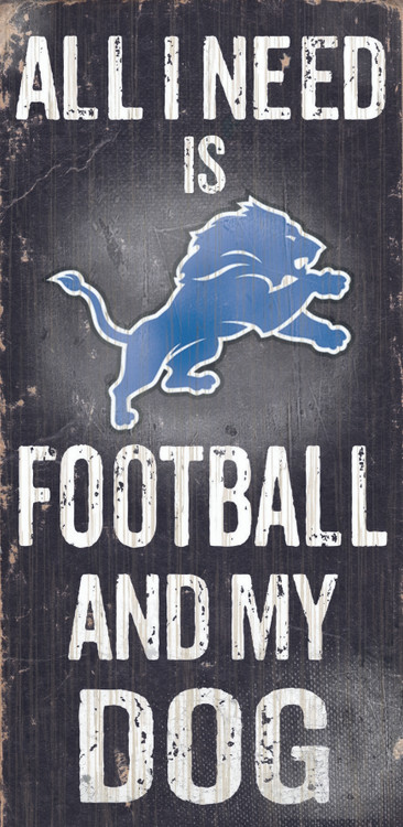 Detroit Lions All I Need Is My Dog & Football – Fan Creations GA