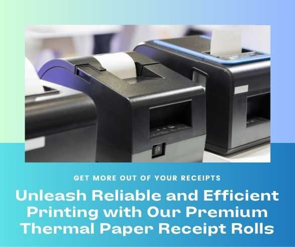 Unleash Reliable and Efficient Printing with Our Premium Thermal Paper Receipt Rolls