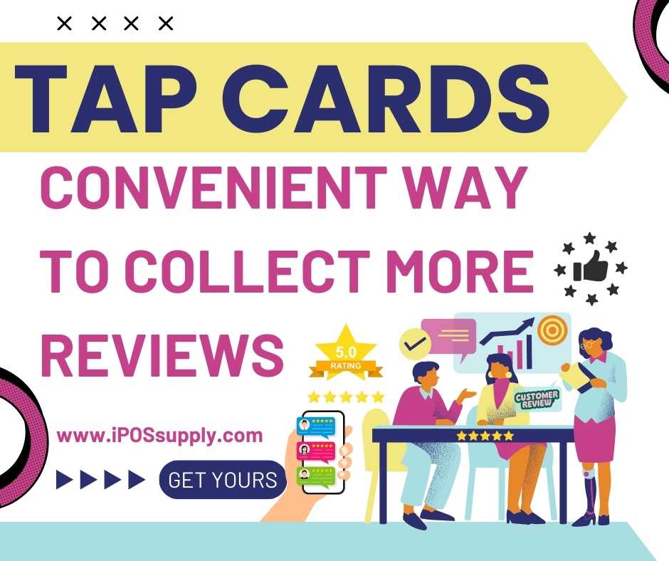 Tap cards A convenient way to collect more reviews iPOS Supply