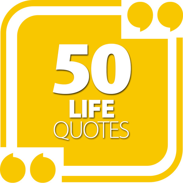 50 Life Quotes