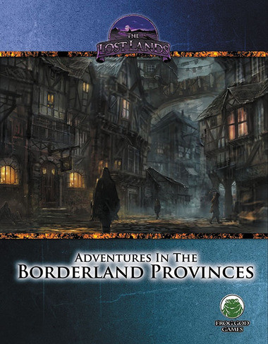 The Lost Lands RPG: Adventures in the Borderland Provinces (Pathfinder Compatible)