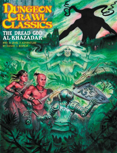 Dungeon Crawl Classics RPG: #90 The Dread God of Al-Khazadar