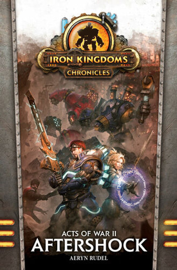 Iron KIngdoms Chronicles: Acts of War II - Aftershock