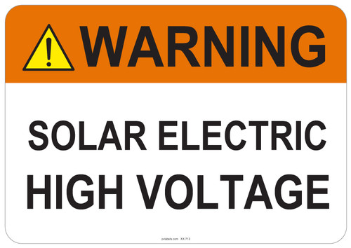 55-713 OSHA WARNING Sign: Warning Solar Electric High Voltage. Available in vinyl label, aluminum sign, and reflective options. OSHA compliant safety signage.