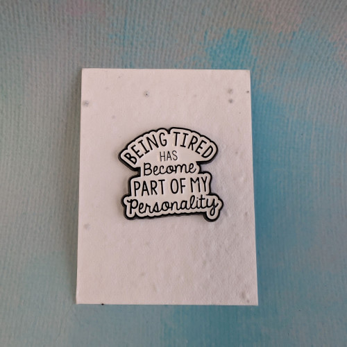 “Tired” Pin Lapel or Bag Pin – A Witty Statement Accessory