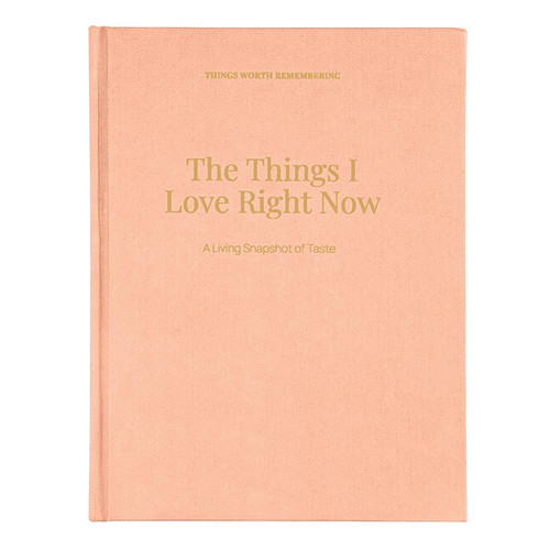 The Things I Love Right Now - Things Worth Remembering Prompted Journal