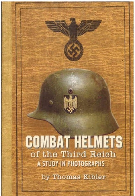 Combat Helmets of the Third Reich: A study in photographs