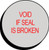 VOID IF SEAL IS BROKEN Label