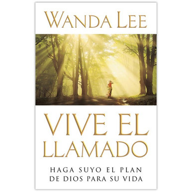 Vive el llamado: Hagasuyo el plan de Dios para su vida
