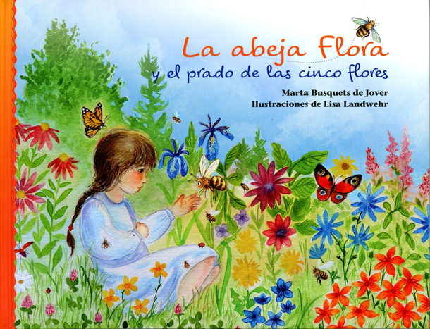 La abeja Flora y el prado de las cinco flores / Flora the Bee and the Meadow of Five Flowers