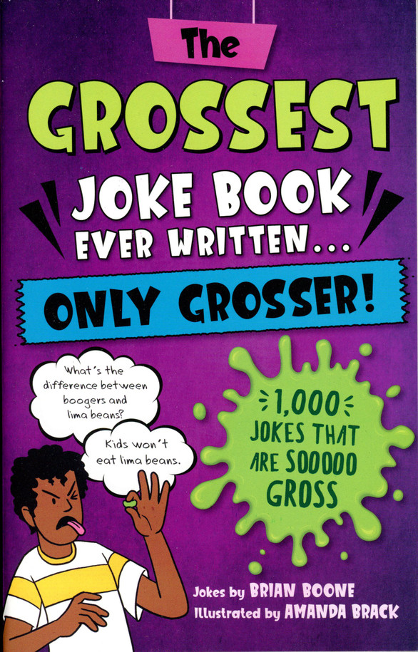 The Grossest Joke Book Ever Written Only Grosser!