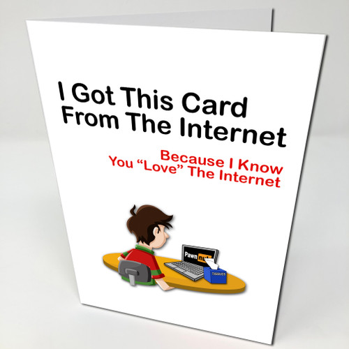 I Got This Card From The Internet - Novelty Greeting Card