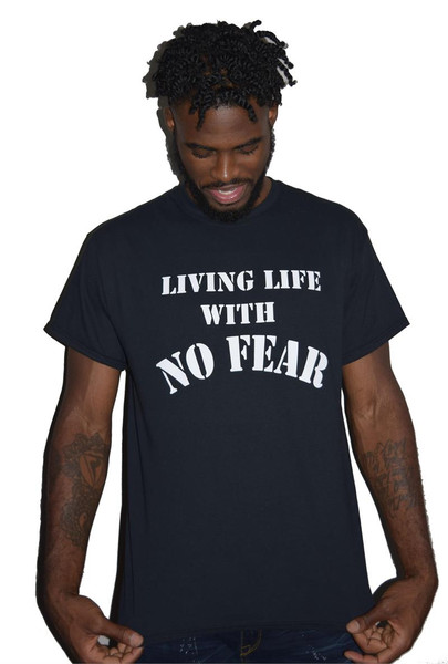 Living Life with No Fear Tee Shirt