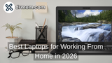 Best Laptops for Working From Home in 2026