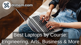 Best Laptops by Course: Engineering, Arts, Business & More