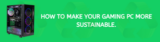 How to Make Your Gaming PC More Sustainable