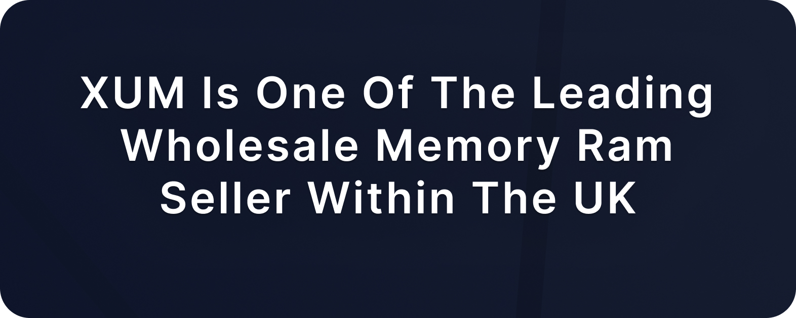 XUM is one of the leading wholesale memory ram seller within the UK