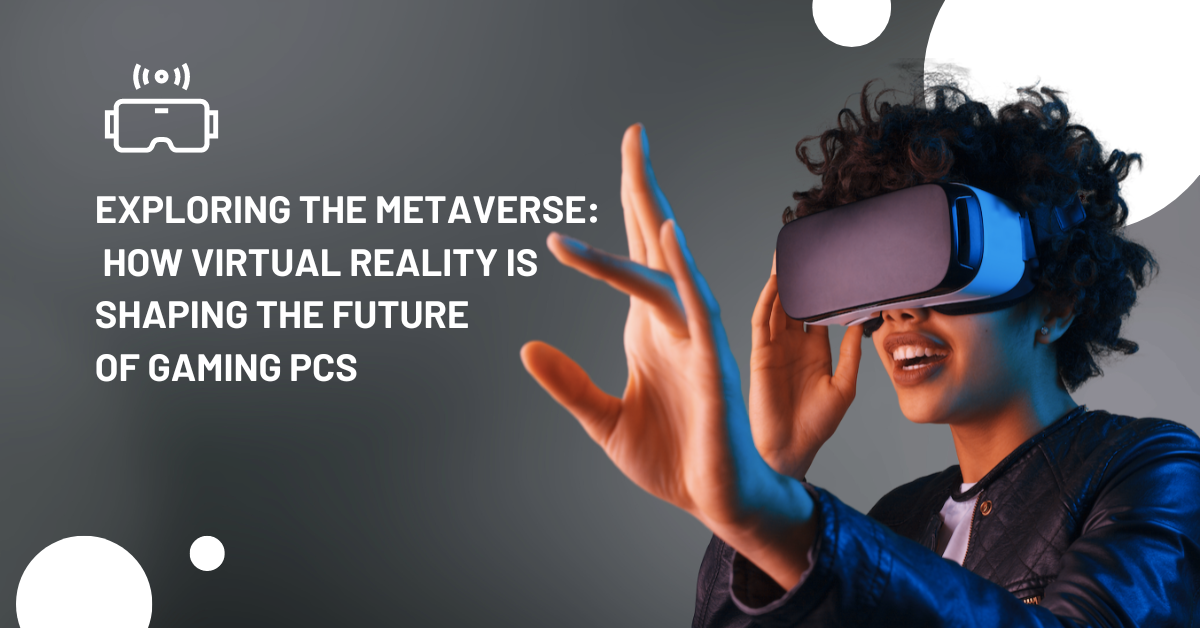How VR is Shaping the Future of Gaming PCs - Doctor Memory