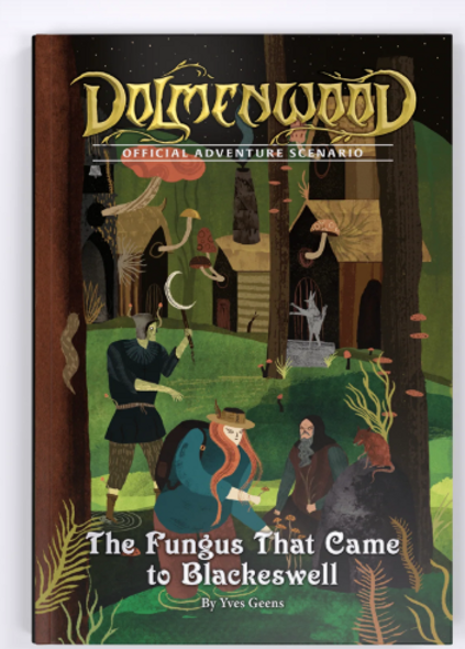 Dolmenwood Official Adventure Scenario: The Fungus That Came to Blackeswell Dolmenwood Official Adventure Scenario: The Fungus That Came to Blackeswell