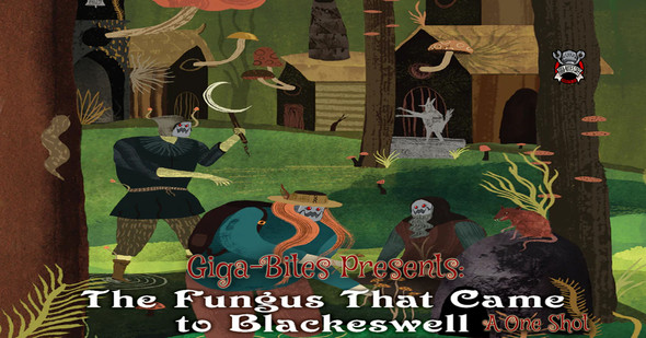 A Giga-Bites Oneshot: The Fungus that Came to Blackeswell (4/11)