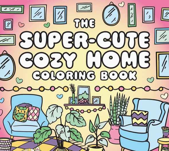The Super-Cute Cozy Home Coloring Book