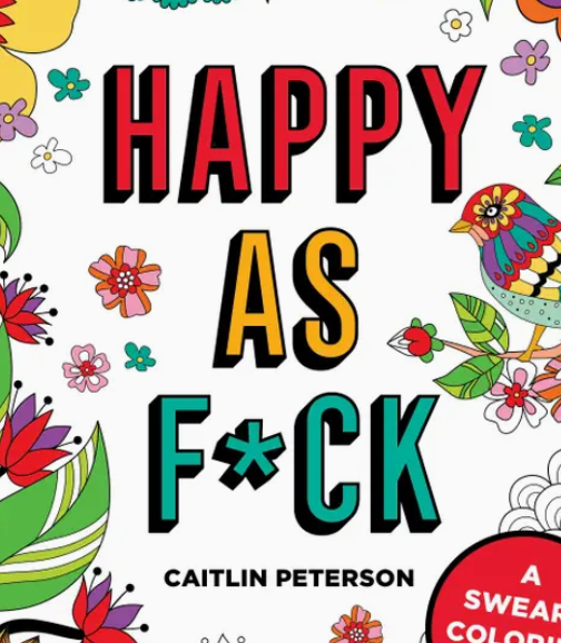 Happy As F*Ck A Sweary Coloring Book
